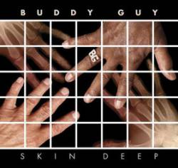 Buddy Guy : Skin Deep